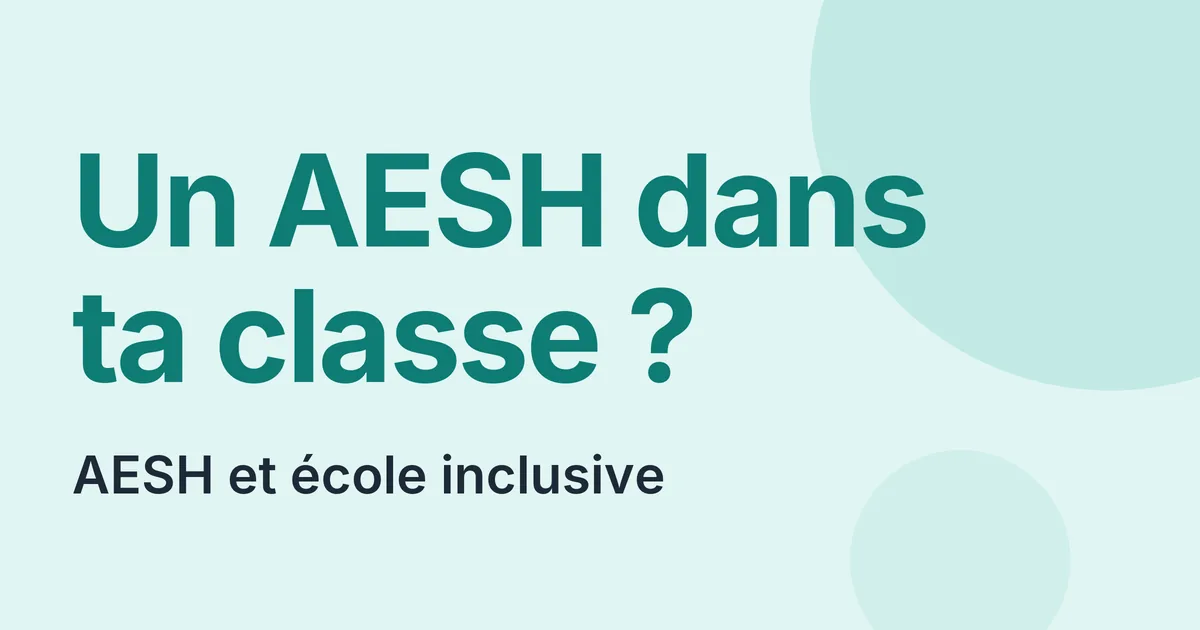 AESH et école inclusive, ce que l'enseignant doit savoir