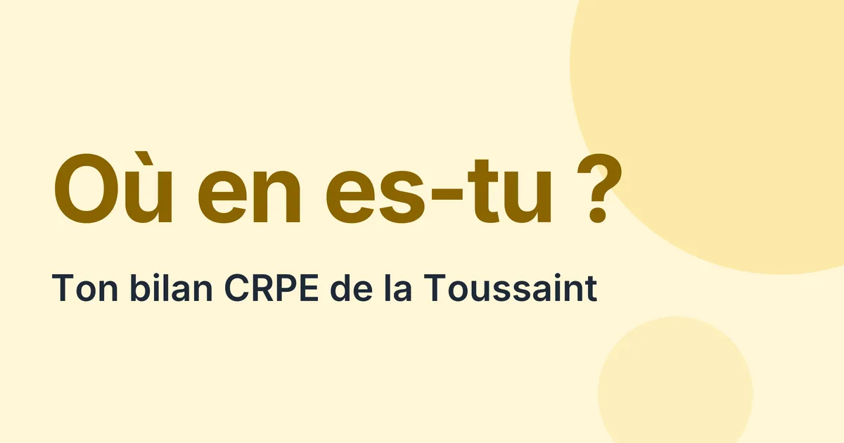 Les vacances de la Toussaint, le moment de faire ton bilan CRPE