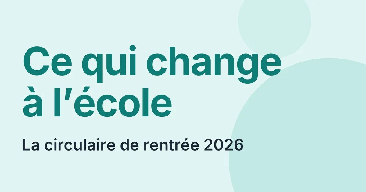 Circulaire de rentrée 2026, ce qu'elle change à l'école